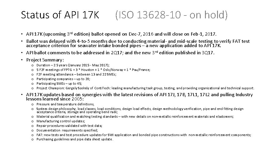 Status of API 17 K (ISO 13628 -10 - on hold) • API 17