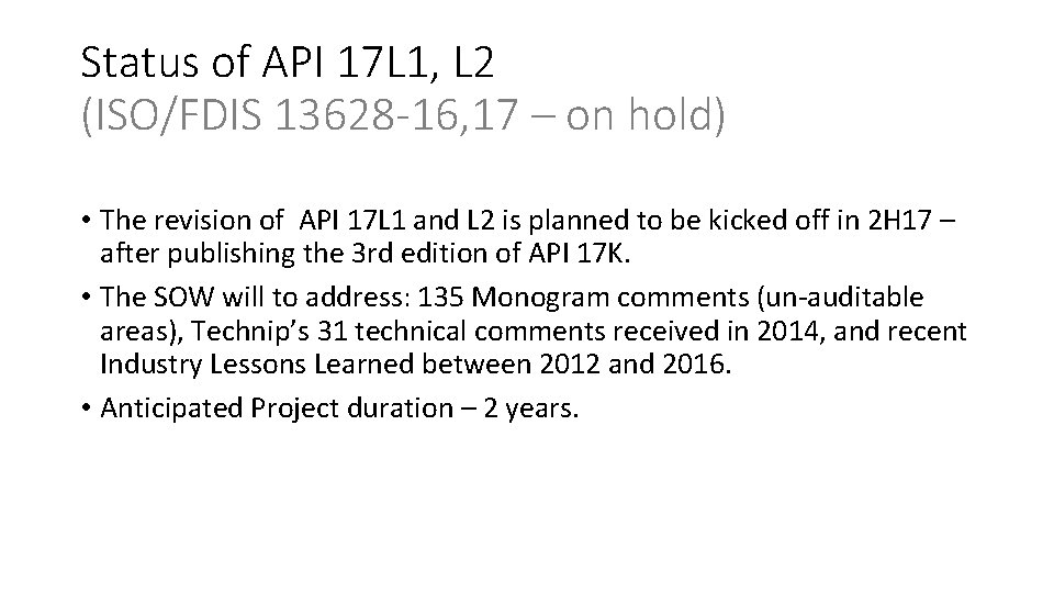 Status of API 17 L 1, L 2 (ISO/FDIS 13628 -16, 17 – on