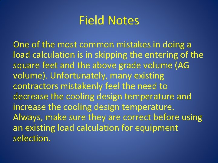 Field Notes One of the most common mistakes in doing a load calculation is