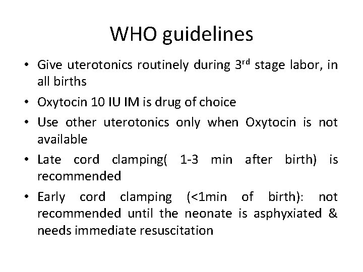 WHO guidelines • Give uterotonics routinely during 3 rd stage labor, in all births