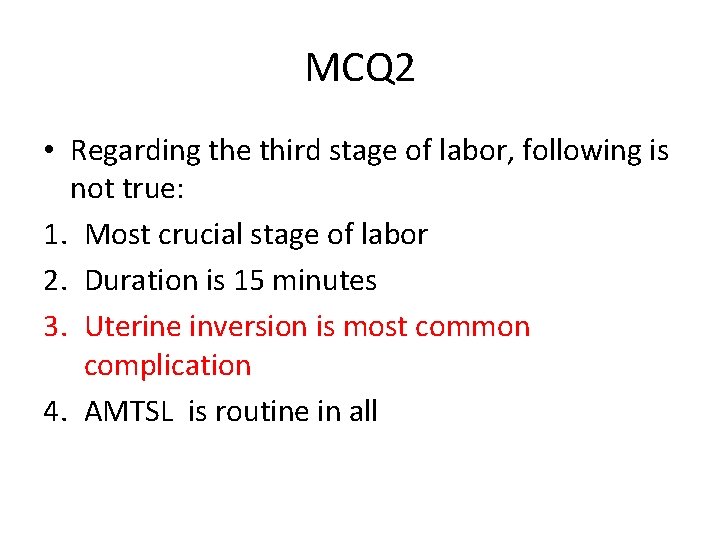 MCQ 2 • Regarding the third stage of labor, following is not true: 1.