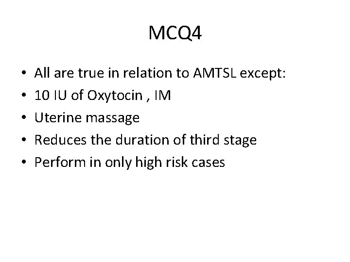 MCQ 4 • • • All are true in relation to AMTSL except: 10