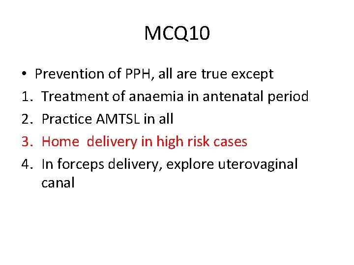 MCQ 10 • Prevention of PPH, all are true except 1. Treatment of anaemia