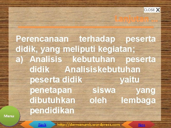 Lanjutan … Perencanaan terhadap peserta didik, yang meliputi kegiatan; a) Analisis kebutuhan peserta didik