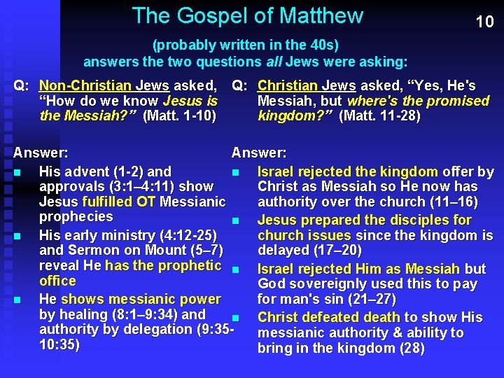 The Gospel of Matthew 10 (probably written in the 40 s) answers the two