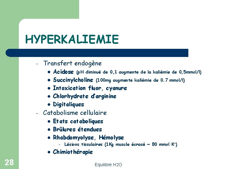 HYPERKALIEMIE – Transfert endogène l l l – Acidose (p. H diminué de 0,