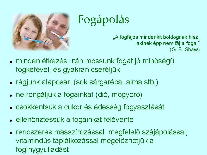 Fogápolás „A fogfájós mindenkit boldognak hisz, akinek épp nem fáj a foga. ” (G.