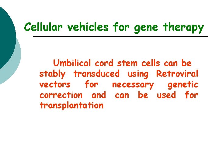 Cellular vehicles for gene therapy Umbilical cord stem cells can be stably transduced using