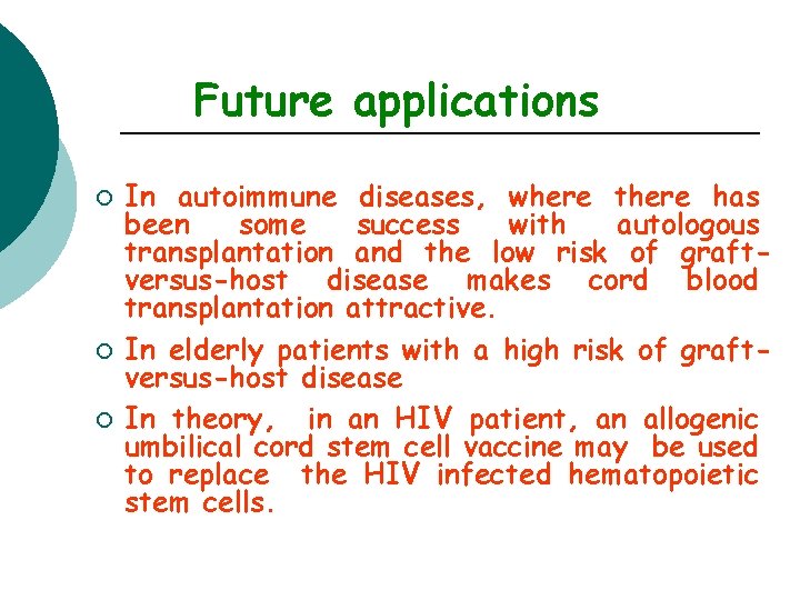 Future applications ¡ ¡ ¡ In autoimmune diseases, where there has been some success