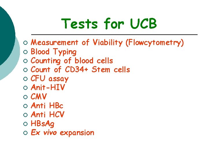 Tests for UCB ¡ ¡ ¡ Measurement of Viability (Flowcytometry) Blood Typing Counting of