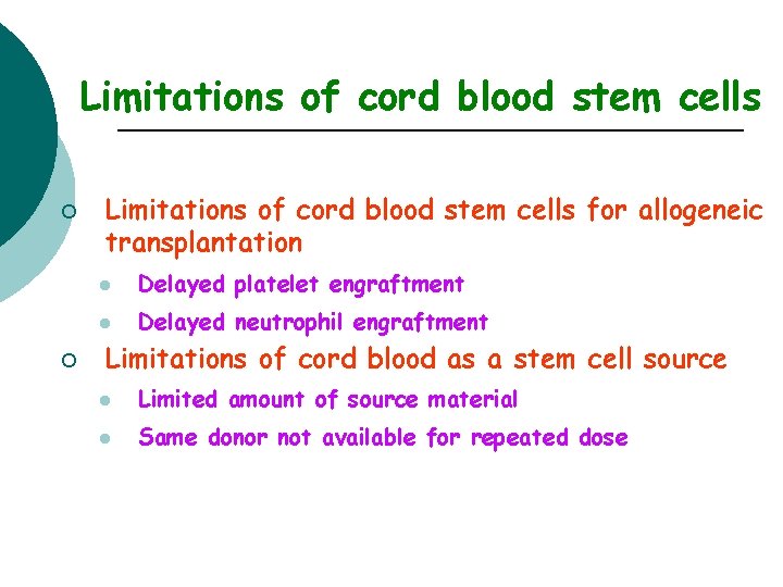 Limitations of cord blood stem cells ¡ ¡ Limitations of cord blood stem cells