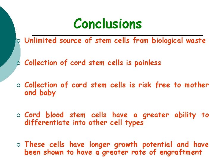 Conclusions ¡ Unlimited source of stem cells from biological waste ¡ Collection of cord