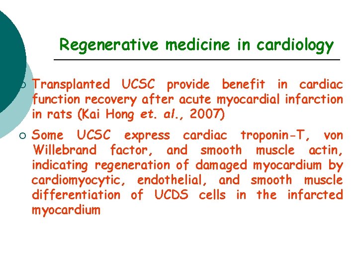 Regenerative medicine in cardiology ¡ ¡ Transplanted UCSC provide benefit in cardiac function recovery