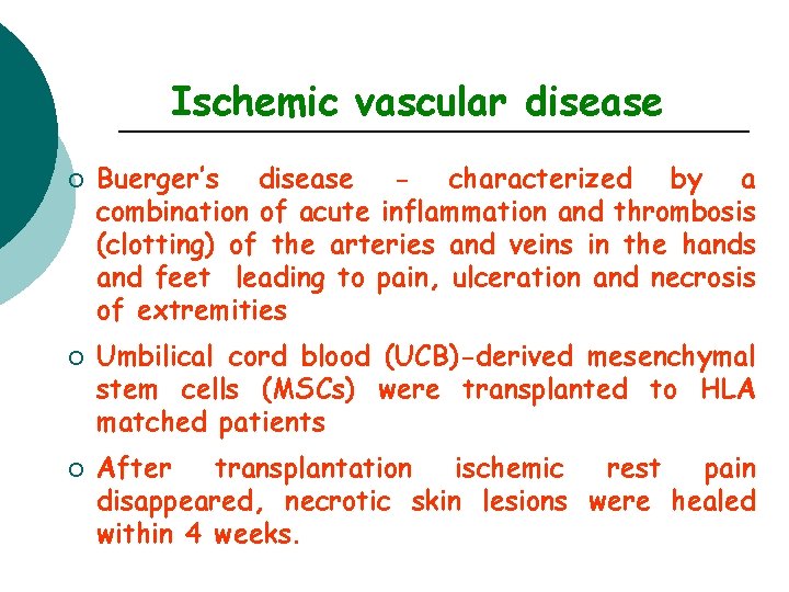 Ischemic vascular disease ¡ ¡ ¡ Buerger’s disease - characterized by a combination of