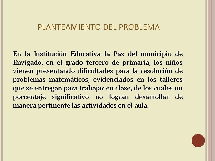 PLANTEAMIENTO DEL PROBLEMA En la Institución Educativa la Paz del municipio de Envigado, en