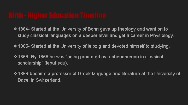 Birth - Higher Education Timeline ❖ 1864 - Started at the University of Bonn