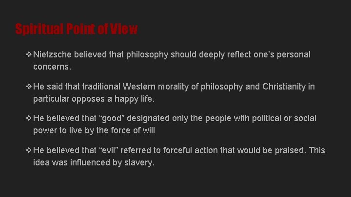 Spiritual Point of View ❖Nietzsche believed that philosophy should deeply reflect one’s personal concerns.