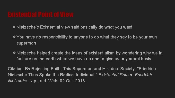 Existential Point of View ❖Nietzsche’s Existential view said basically do what you want ❖You