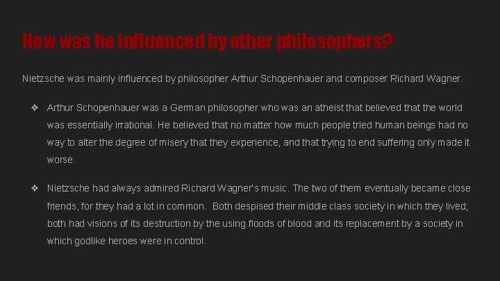 How was he influenced by other philosophers? Nietzsche was mainly influenced by philosopher Arthur