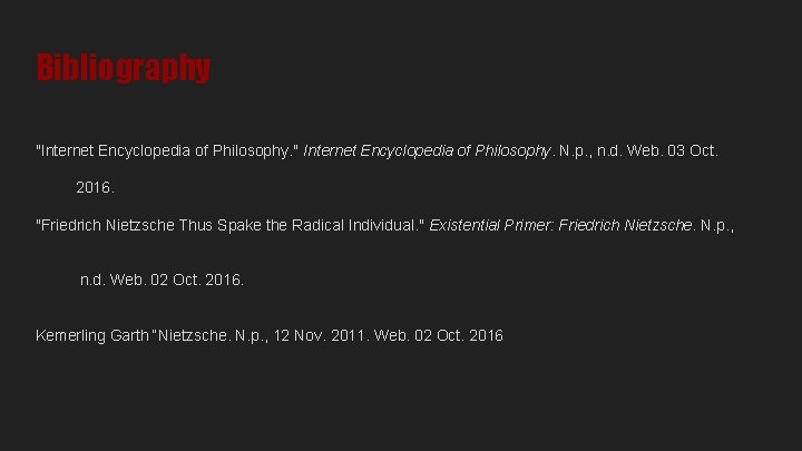 Bibliography "Internet Encyclopedia of Philosophy. " Internet Encyclopedia of Philosophy. N. p. , n.