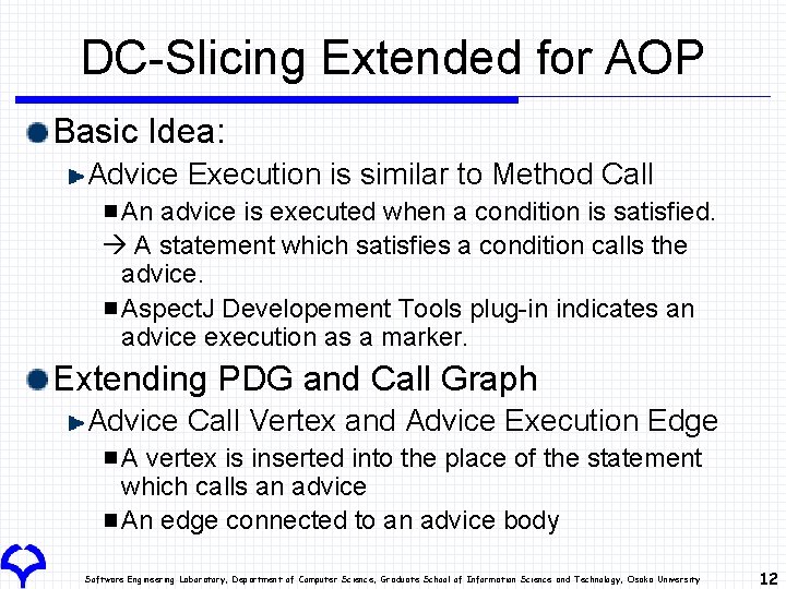 DC-Slicing Extended for AOP Basic Idea: Advice Execution is similar to Method Call An