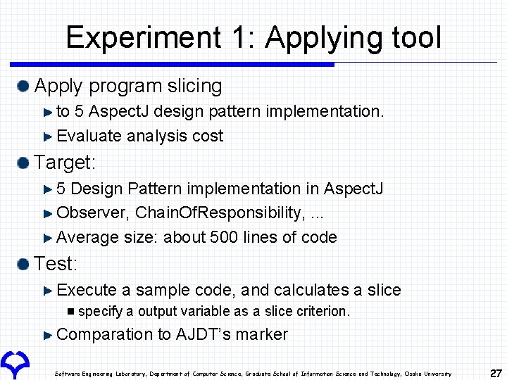 Experiment 1: Applying tool Apply program slicing to 5 Aspect. J design pattern implementation.