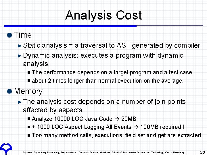 Analysis Cost Time Static analysis = a traversal to AST generated by compiler. Dynamic