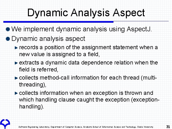 Dynamic Analysis Aspect We implement dynamic analysis using Aspect. J. Dynamic analysis aspect records