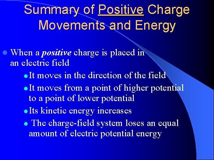 Summary of Positive Charge Movements and Energy l When a positive charge is placed