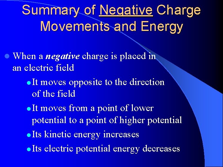 Summary of Negative Charge Movements and Energy l When a negative charge is placed