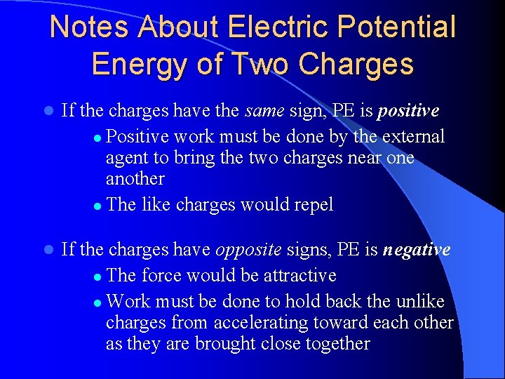 Notes About Electric Potential Energy of Two Charges l If the charges have the