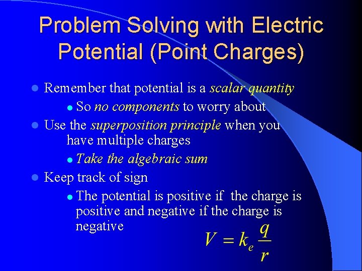 Problem Solving with Electric Potential (Point Charges) Remember that potential is a scalar quantity