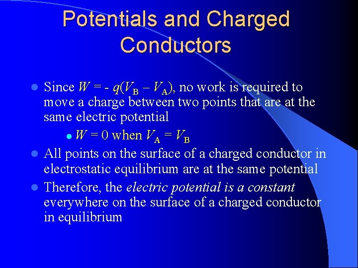 Potentials and Charged Conductors Since W = - q(VB – VA), no work is