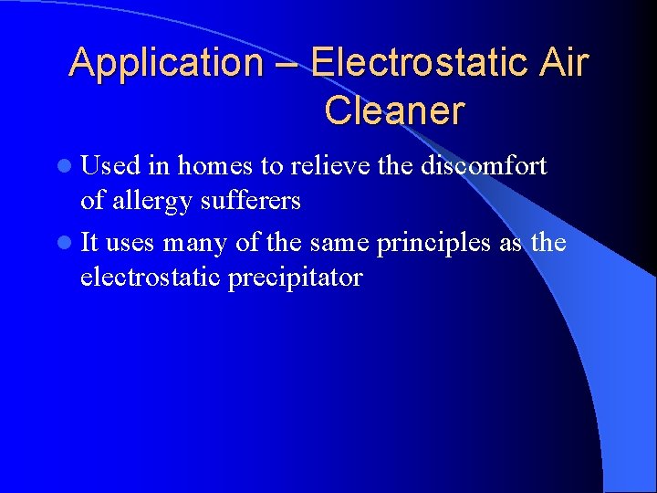 Application – Electrostatic Air Cleaner l Used in homes to relieve the discomfort of