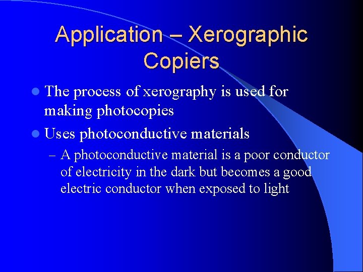 Application – Xerographic Copiers l The process of xerography is used for making photocopies