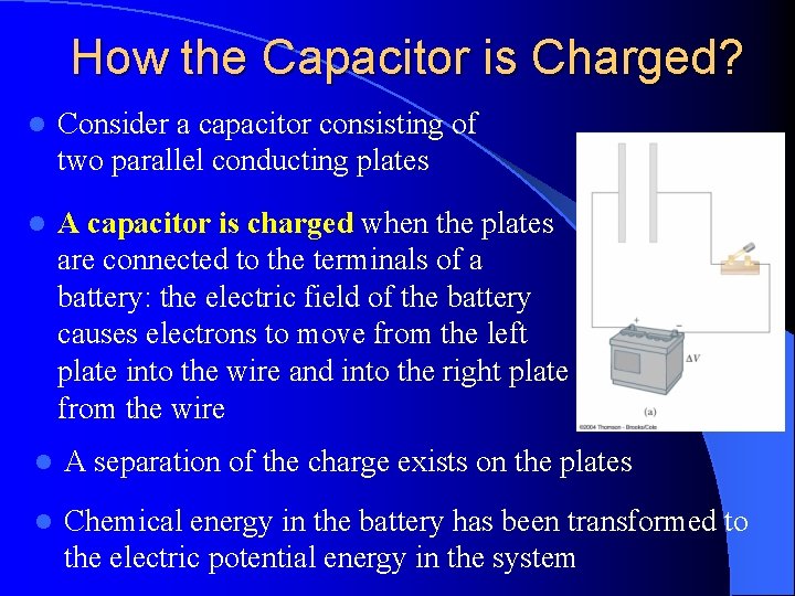 How the Capacitor is Charged? l Consider a capacitor consisting of two parallel conducting