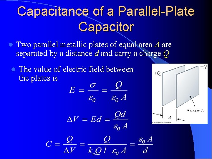 Capacitance of a Parallel-Plate Capacitor l l Two parallel metallic plates of equal area