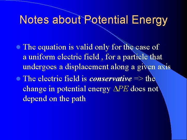 Notes about Potential Energy l The equation is valid only for the case of