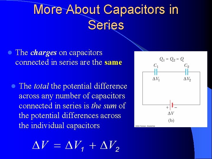 More About Capacitors in Series l The charges on capacitors connected in series are
