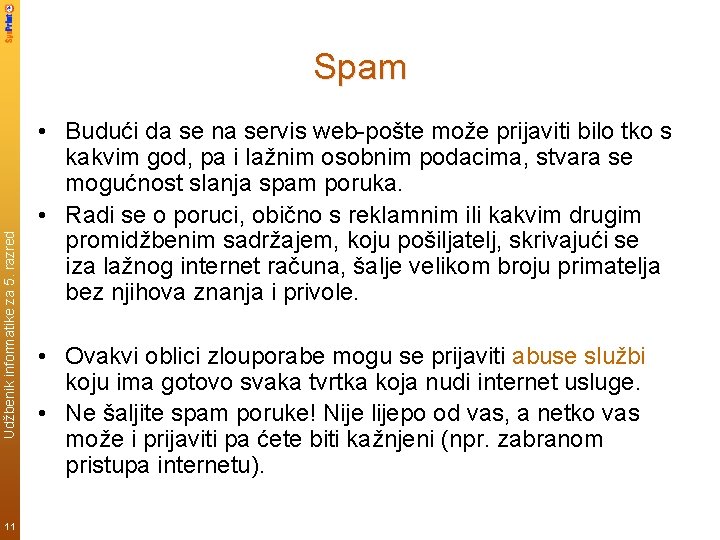 Udžbenik informatike za 5. razred Spam 11 • Budući da se na servis web-pošte