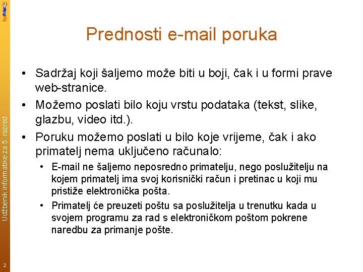 Udžbenik informatike za 5. razred Prednosti e-mail poruka 2 • Sadržaj koji šaljemo može