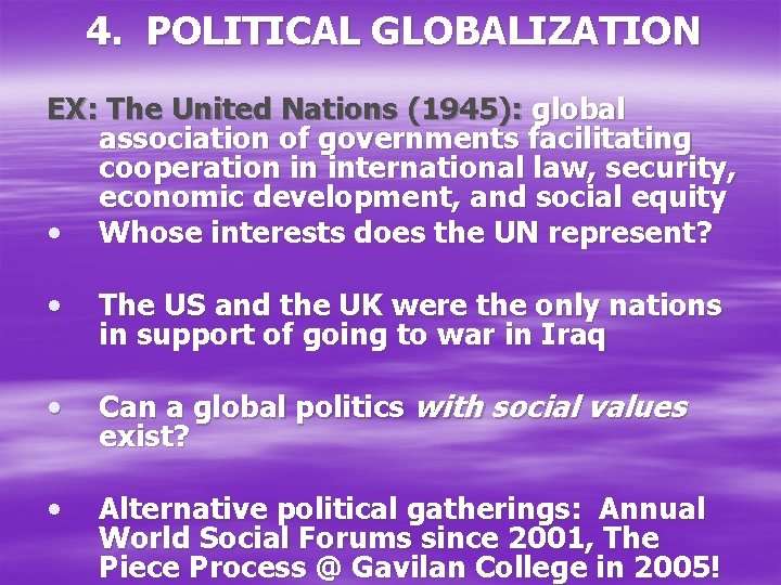 4. POLITICAL GLOBALIZATION EX: The United Nations (1945): global association of governments facilitating cooperation