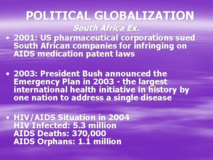 POLITICAL GLOBALIZATION South Africa Ex. • 2001: US pharmaceutical corporations sued South African companies