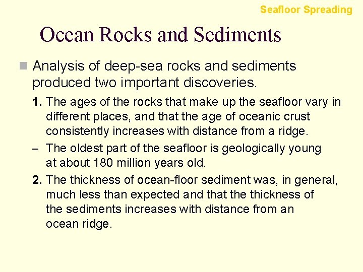 Seafloor Spreading Ocean Rocks and Sediments n Analysis of deep-sea rocks and sediments produced