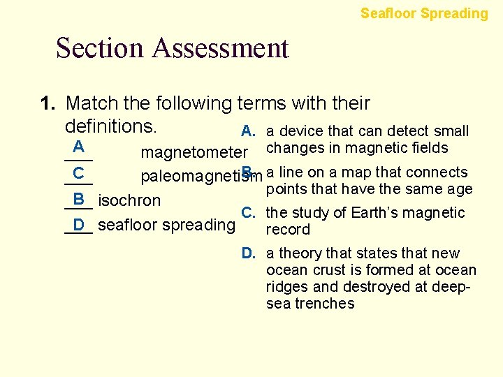 Seafloor Spreading Section Assessment 1. Match the following terms with their definitions. A. a