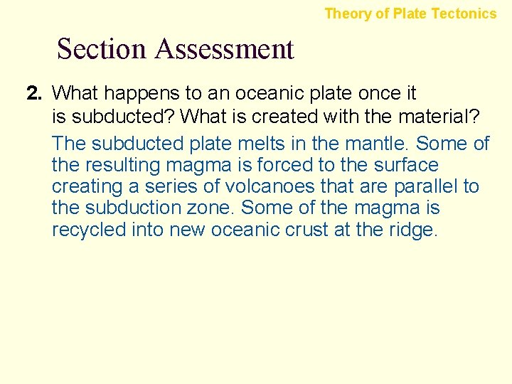 Theory of Plate Tectonics Section Assessment 2. What happens to an oceanic plate once