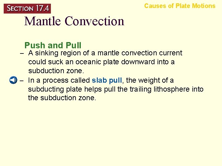 Causes of Plate Motions Mantle Convection Push and Pull – A sinking region of