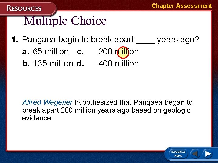Chapter Assessment Multiple Choice 1. Pangaea begin to break apart ____ years ago? a.