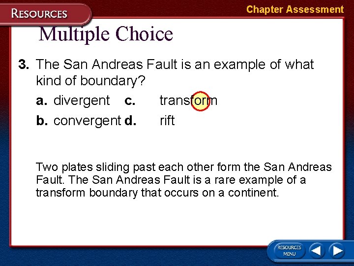 Chapter Assessment Multiple Choice 3. The San Andreas Fault is an example of what