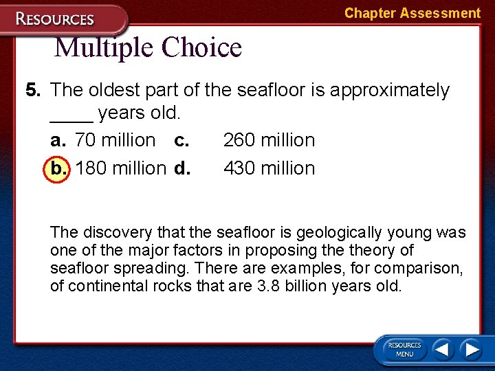 Chapter Assessment Multiple Choice 5. The oldest part of the seafloor is approximately ____